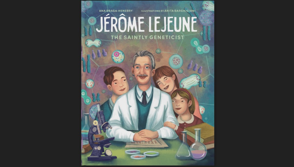 Jérôme Lejeune: The Saintly Geneticist